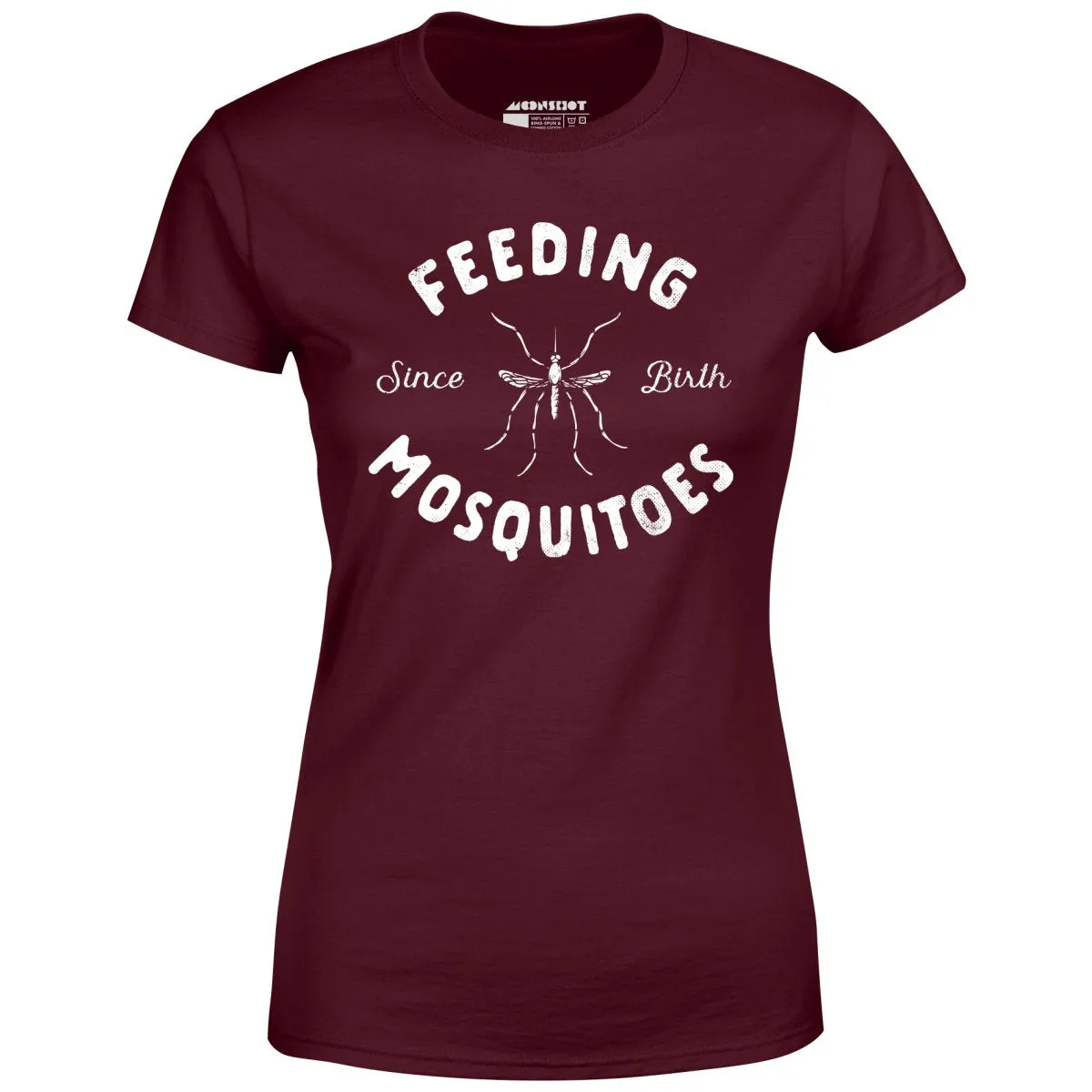 Feeding Mosquitoes Since Birth - Women's T-Shirt