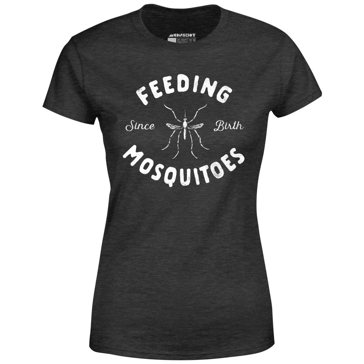 Feeding Mosquitoes Since Birth - Women's T-Shirt