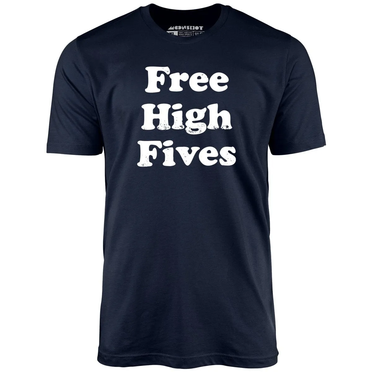 Free High Fives - Unisex T-Shirt