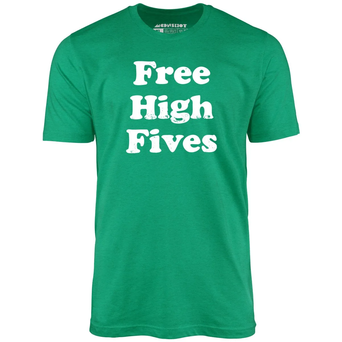 Free High Fives - Unisex T-Shirt