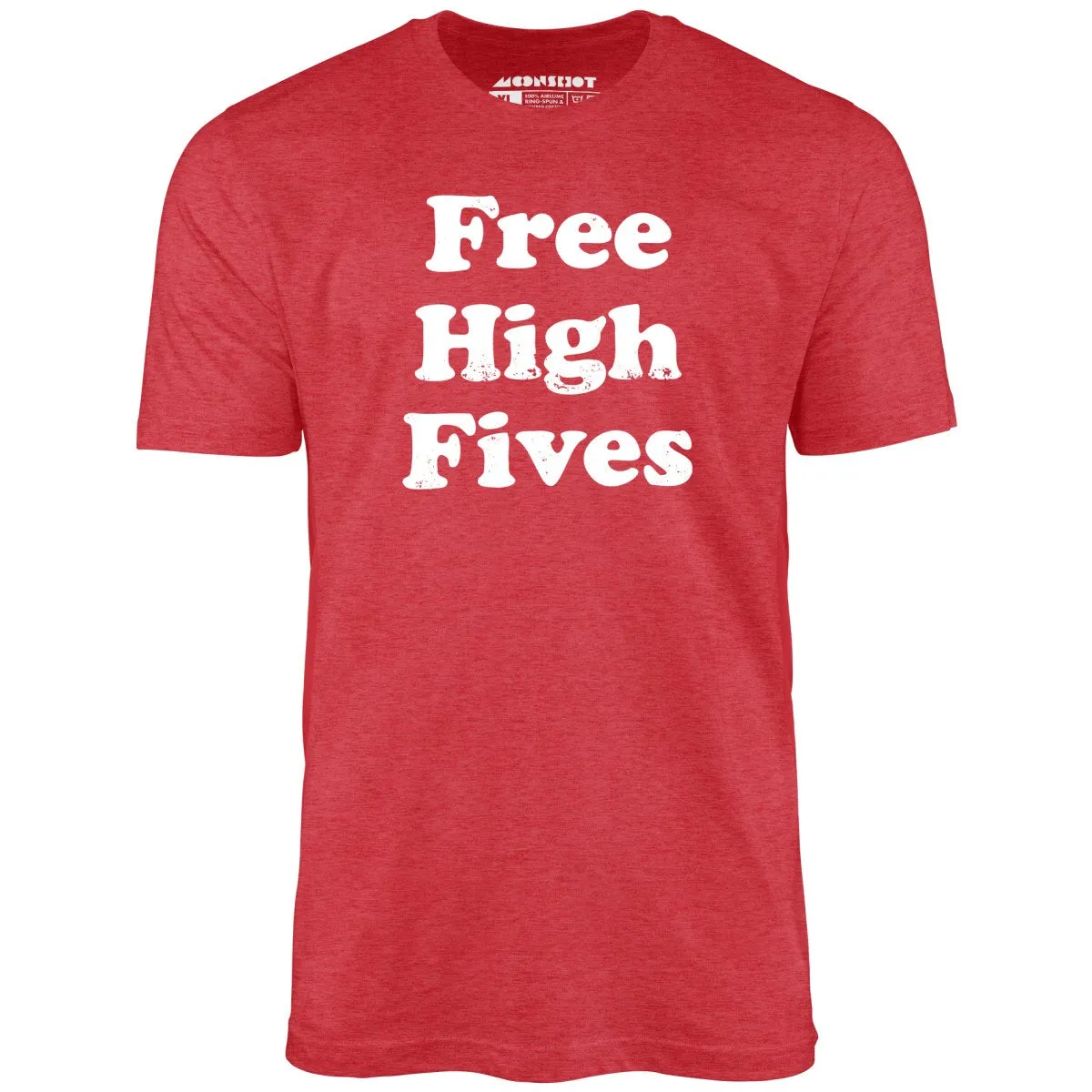 Free High Fives - Unisex T-Shirt