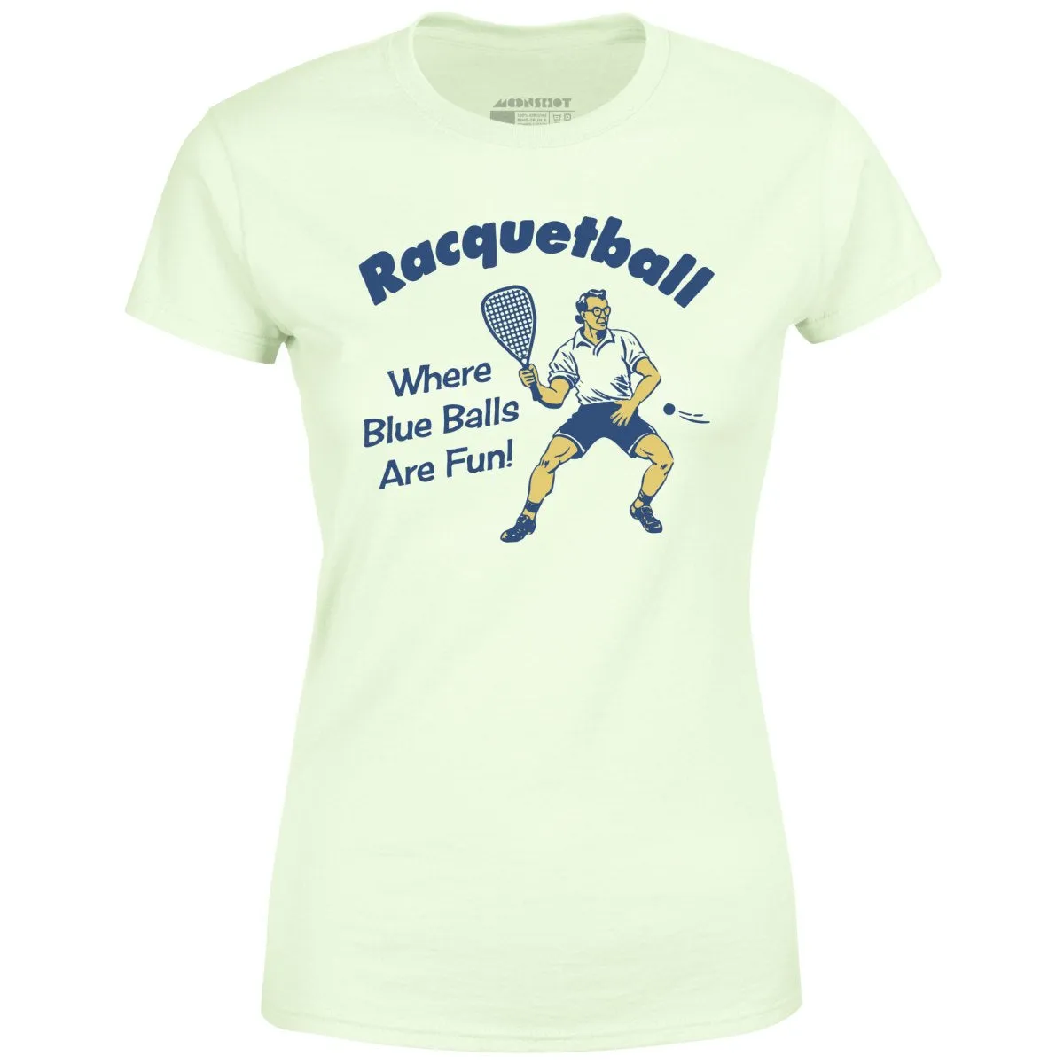 Racquetball - Where Blue Balls Are Fun - Women's T-Shirt