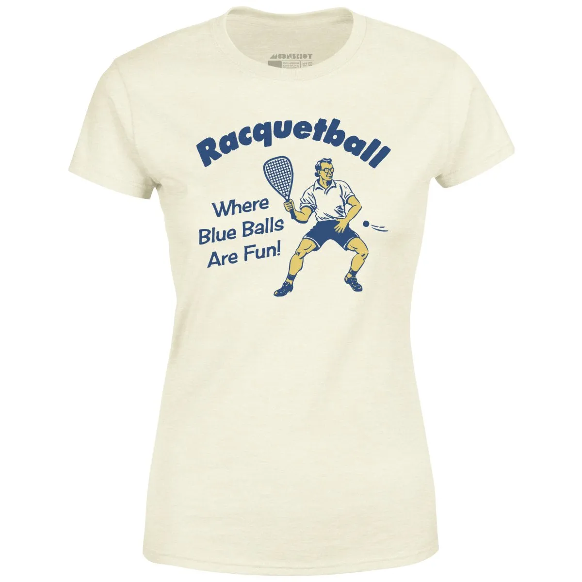 Racquetball - Where Blue Balls Are Fun - Women's T-Shirt